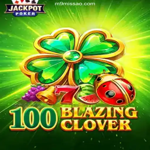 Exciting Adventures Await: Dive into the World of 100BlazingClover at MISSAO-M9.com