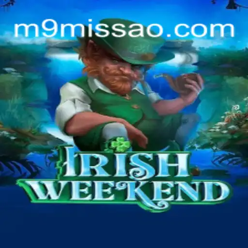 Introducing IrishWeekend: A Unique Casino Experience on MISSAO-M9.com